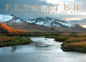 Flywater: La pesca con mosca en los ríos del Oeste - Flywater: Fly-Fishing Rivers of the West
