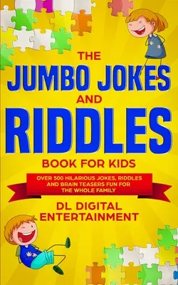 El Libro Jumbo de Chistes y Adivinanzas para Niños: Más de 500 chistes, adivinanzas y rompecabezas divertidos para toda la familia. - The Jumbo Jokes and Riddles Book for Kids: Over 500 Hilarious Jokes, Riddles and Brain Teasers Fun for The Whole Family