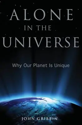 Solos en el Universo: Por qué nuestro planeta es único - Alone in the Universe: Why Our Planet Is Unique