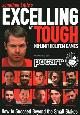 Excelling at Tough No-Limit Hold'em Games, de Jonathan Little: Cómo tener éxito más allá de las apuestas pequeñas - Jonathan Little's Excelling at Tough No-Limit Hold'em Games: How to Succeed Beyond the Small Stakes