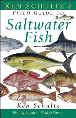 Guía de campo de los peces de agua salada de Ken Schultz - Ken Schultz's Field Guide to Saltwater Fish