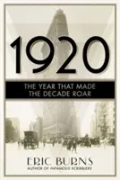 1920: El año que hizo rugir la década - 1920: The Year that Made the Decade Roar