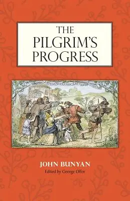 El Progreso del Peregrino: Editado por George Offor con notas marginales de Bunyan - The Pilgrim's Progress: Edited by George Offor with Marginal Notes by Bunyan