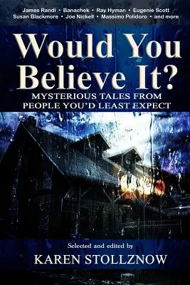 Lo creerías: Historias misteriosas de la gente que menos te esperas - Would You Believe It?: Mysterious Tales From People You'd Least Expect