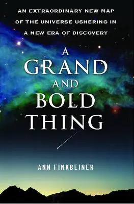 A Grand and Bold Thing: An Extraordinary New Map of the Universe Ushering in a New Era of Discovery (Una cosa grande y audaz: un nuevo y extraordinario mapa del universo que marca el comienzo de una nueva era de descubrimientos) - A Grand and Bold Thing: An Extraordinary New Map of the Universe Ushering in a New Era of Discovery