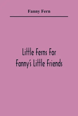 Pequeños helechos para los amiguitos de Fanny - Little Ferns For Fanny'S Little Friends