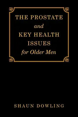 La próstata y los principales problemas de salud de los hombres mayores - The Prostate and Key Health Issues for Older Men