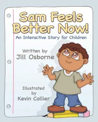 Sam se siente mejor: un cuento interactivo para niños - Sam Feels Better Now! an Interactive Story for Children