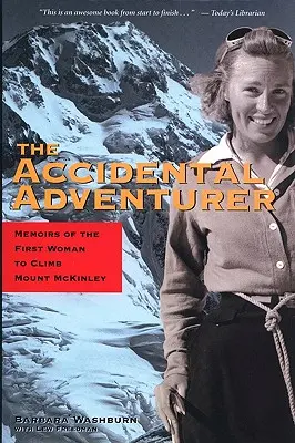 La aventurera accidental: Memorias de la primera mujer que escaló el monte McKinley - The Accidental Adventurer: Memoir of the First Woman to Climb Mount McKinley