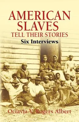 American Slaves Tell Their Stories: Seis entrevistas - American Slaves Tell Their Stories: Six Interviews