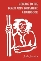 Homenaje al movimiento artístico negro: A Handbook - Homage to the Black Arts Movement: A Handbook