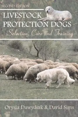 Perros protectores de ganado: selección, cuidados y adiestramiento - Livestock Protection Dogs: Selection, Care and Training