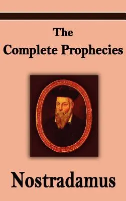 Nostradamus: Las Profecías Completas de Michel Nostradamus - Nostradamus: The Complete Prophecies of Michel Nostradamus