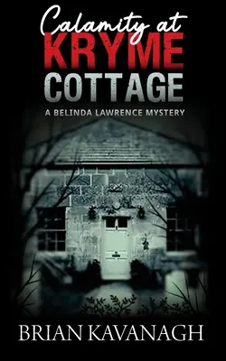 Calamidad en Kryme Cottage (un misterio de Belinda Lawrence) - Calamity at Kryme Cottage (a Belinda Lawrence Mystery)