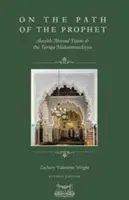 En el camino del Profeta: Shaykh Ahmad Tijani y la Tariqa Muhammadiyya - On The Path Of The Prophet: Shaykh Ahmad Tijani and the Tariqa Muhammadiyya