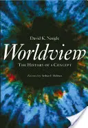 La cosmovisión: Historia de un concepto - Worldview: The History of a Concept