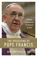 La predicación del Papa Francisco: Discipulado misionero y ministerio de la palabra - The Preaching of Pope Francis: Missionary Discipleship and the Ministry of the Word