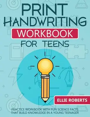 Cuaderno de ejercicios de caligrafía para adolescentes: Cuaderno de ejercicios prácticos con datos científicos divertidos que desarrollan los conocimientos de un joven adolescente - Print Handwriting Workbook for Teens: Practice Workbook with Fun Science Facts that Build Knowledge in a Young Teenager