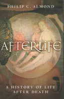 La vida después de la muerte: Una historia de la vida después de la muerte - Afterlife: A History of Life After Death