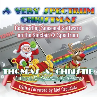 Una Navidad muy Spectrum: Celebrando el software estacional en el Sinclair ZX Spectrum - A Very Spectrum Christmas: Celebrating Seasonal Software on the Sinclair ZX Spectrum