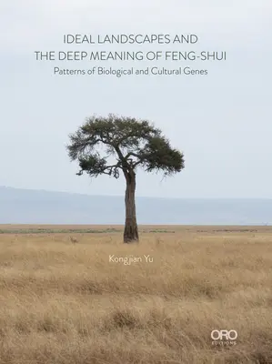 Paisajes ideales El profundo significado del Feng Shui: Patrones de genes biológicos y culturales - Ideal Landscapes the Deep Meaning of Feng Shui: Patterns of Biological and Cultural Genes