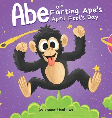 El día de los inocentes de Abe el mono pedorro: Un divertido libro ilustrado sobre un simio que se tira pedos para niños y adultos, el regalo perfecto del Día de los Inocentes para niños y adultos. - Abe the Farting Ape's April Fool's Day: A Funny Picture Book About an Ape Who Farts For Kids and Adults, Perfect April Fool's Day Gift for Boys and Gi