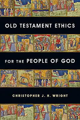 Ética veterotestamentaria para el pueblo de Dios - Old Testament Ethics for the People of God