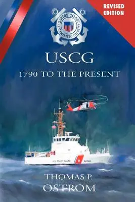 La Guardia Costera de Estados Unidos: de 1790 a nuestros días - The United States Coast Guard: 1790 to the Present