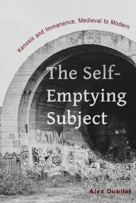 The Self-Emptying Subject: Kenosis e inmanencia, de la Edad Media a la Moderna - The Self-Emptying Subject: Kenosis and Immanence, Medieval to Modern