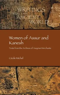 Mujeres de Assur y Kanesh: Textos de los archivos de mercaderes asirios - Women of Assur and Kanesh: Texts from the Archives of Assyrian Merchants