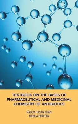 Libro de texto sobre las bases de la química farmacéutica y medicinal de los antibióticos - Textbook on the Bases of Pharmaceutical and Medicinal Chemistry of Antibiotics