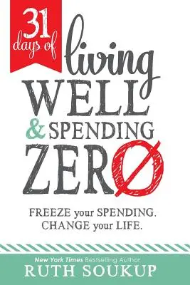 31 días de vivir bien y gastar cero: Congela tus gastos. Cambie su vida. - 31 Days of Living Well and Spending Zero: Freeze Your Spending. Change Your Life.