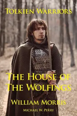 Guerreros de Tolkien-La casa de los lobos: Una historia que inspiró El Señor de los Anillos - Tolkien Warriors-The House of the Wolfings: A Story That Inspired the Lord of the Rings