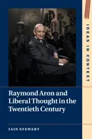 Raymond Aron y el pensamiento liberal en el siglo XX - Raymond Aron and Liberal Thought in the Twentieth Century