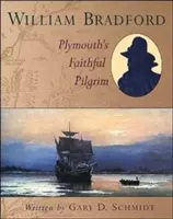 William Bradford: El fiel peregrino de Plymouth - William Bradford: Plymouth's Faithful Pilgrim