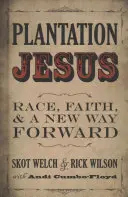 Plantation Jesus: Raza, fe y una nueva forma de avanzar - Plantation Jesus: Race, Faith, & a New Way Forward