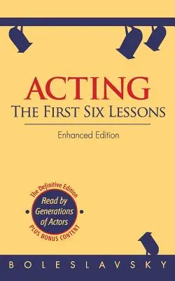 Actuación: Las seis primeras lecciones (Enhanced Edition) - Acting: The First Six Lessons (Enhanced Edition)