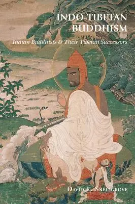 Budismo indotibetano: Budistas indios y sus sucesores tibetanos - Indo-Tibetan Buddhism: Indian Buddhists & Their Tibetan Successors