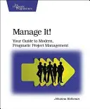 Gestión de proyectos Su guía para una gestión de proyectos moderna y pragmática - Manage It!: Your Guide to Modern, Pragmatic Project Management