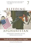 Sangrando Afganistán: Washington, los señores de la guerra y la propaganda del silencio - Bleeding Afghanistan: Washington, Warlords, and the Propaganda of Silence