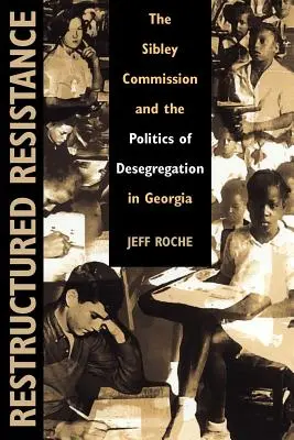 Resistencia reestructurada: La Comisión Sibley y la política de desegregación en Georgia - Restructured Resistance: The Sibley Commission and the Politics of Desegregation in Georgia