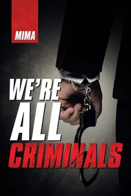 Todos somos criminales - We'Re All Criminals