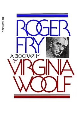 Roger Fry: Biografía - Roger Fry: A Biography