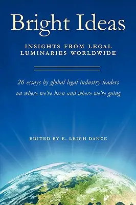 Ideas brillantes: Ideas de luminarias jurídicas de todo el mundo - Bright Ideas: Insights from Legal Luminaries Worldwide