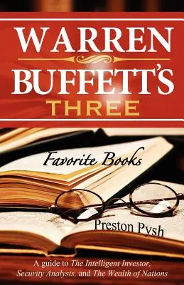 Los 3 libros favoritos de Warren Buffett: Guía del inversor inteligente, Análisis de valores y La riqueza de las naciones - Warren Buffett's 3 Favorite Books: A Guide to the Intelligent Investor, Security Analysis, and the Wealth of Nations