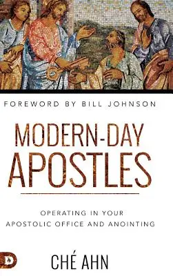 Apóstoles modernos: Actuando en el Oficio Apostólico y la Unción - Modern-Day Apostles: Operating in Your Apostolic Office and Anointing