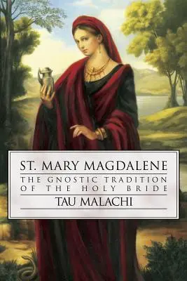 Santa María Magdalena: La tradición gnóstica de la Santa Esposa - St. Mary Magdalene: The Gnostic Tradition of the Holy Bride