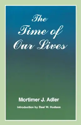 El tiempo de nuestras vidas: La ética del sentido común - Time of Our Lives: The Ethics of Common Sense