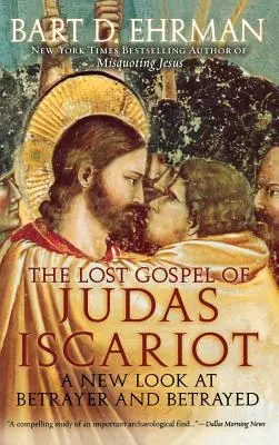 El evangelio perdido de Judas Iscariote: Una nueva mirada a Traidor y traicionado - The Lost Gospel of Judas Iscariot: A New Look at Betrayer and Betrayed