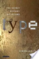 Tipo: La historia secreta de las letras - Type: The Secret History of Letters